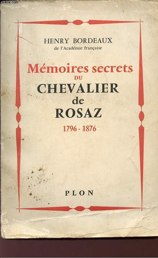 MEMOIRES SECRETS DU CHEVALIER DE ROSAZ - 1796/1876.