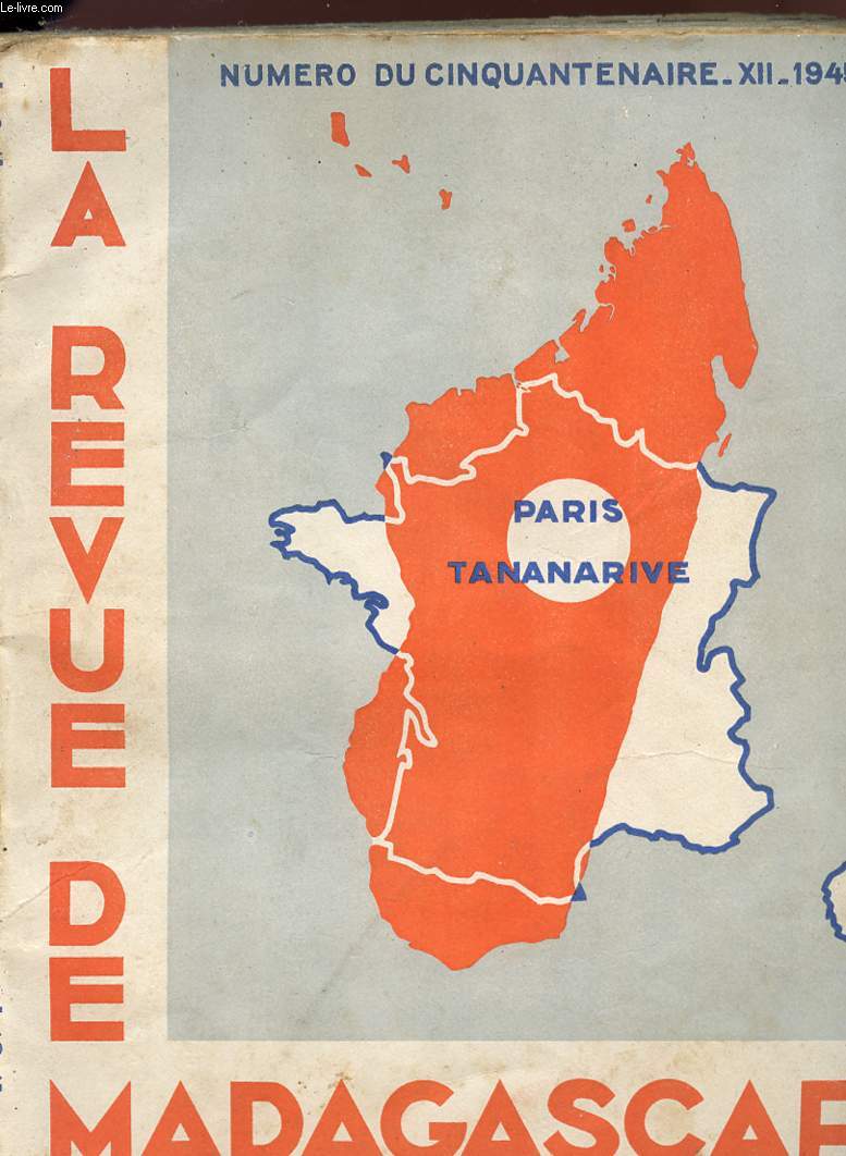LA REVUE DE MADAGASCAR - NUMERO DU CINQUANTENAIRE - XII - 1945 - OCTOBRE 1945 - JANVIER 1946 - N24.