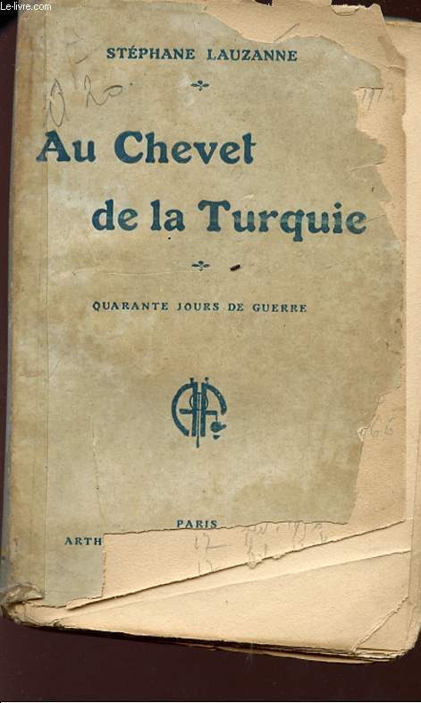 AU CHEVET DE LA TURQUIE - QUARANTE JOURS DE GUERRE.
