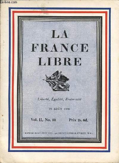 LA FRANCE LIBRE - LIBERTE EGALITE FRATERNITE - Vol II , N 10 - 15 aout 1941.