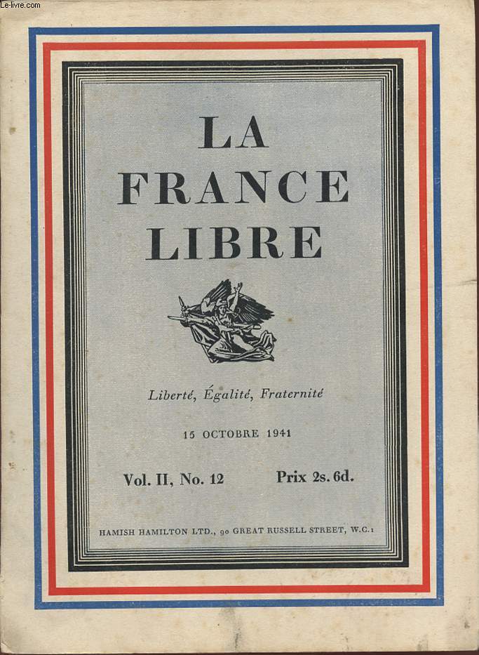 LA FRANCE LIBRE - LIBERTE EGALITE FRATERNITE - Vol II , N 12 - 15 octobre 1941.