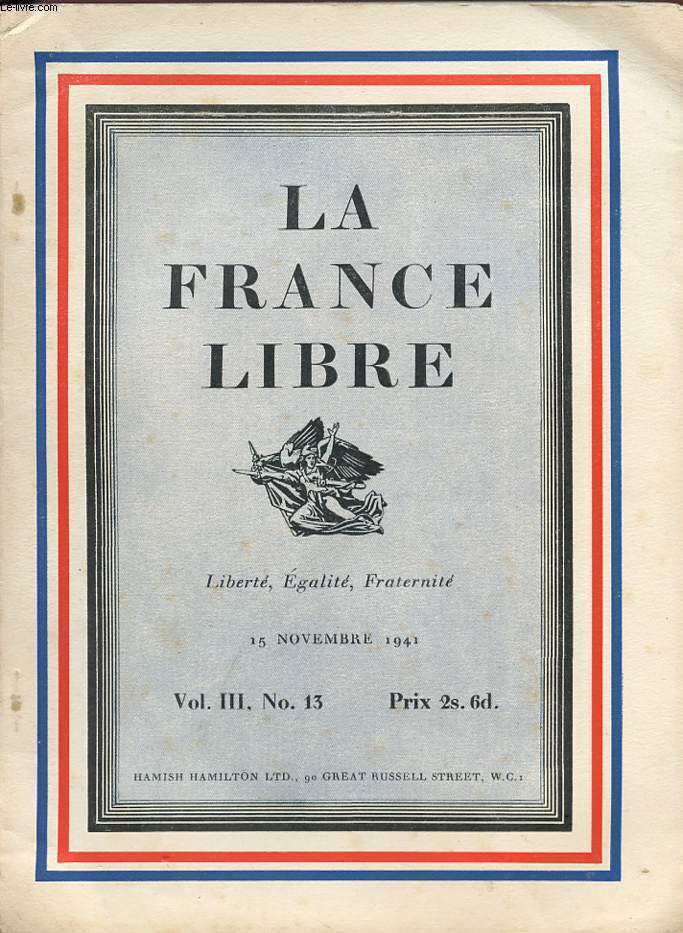 LA FRANCE LIBRE - LIBERTE EGALITE FRATERNITE - Vol III , N 13 - 15 novembre 1941.