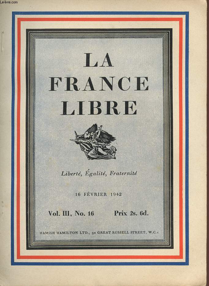 LA FRANCE LIBRE - LIBERTE EGALITE FRATERNITE - Vol III , N 16 - 16 fvrier 1942.