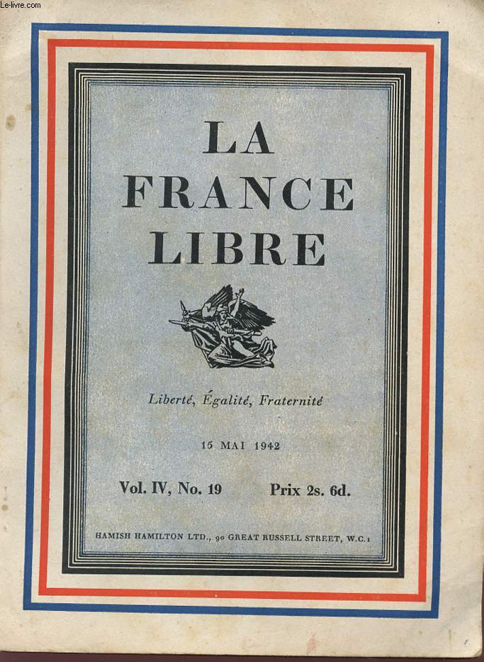 LA FRANCE LIBRE - LIBERTE EGALITE FRATERNITE - Vol III , N 19 - 15 mai 1942.