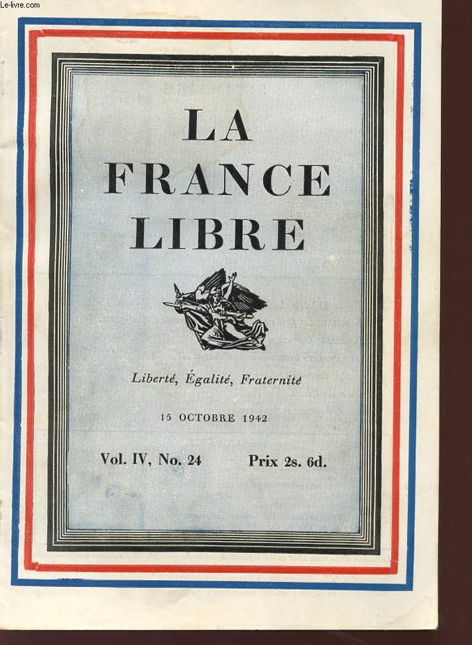 LA FRANCE LIBRE - LIBERTE EGALITE FRATERNITE - Vol IV , N 24 - 15 octobre 1942.