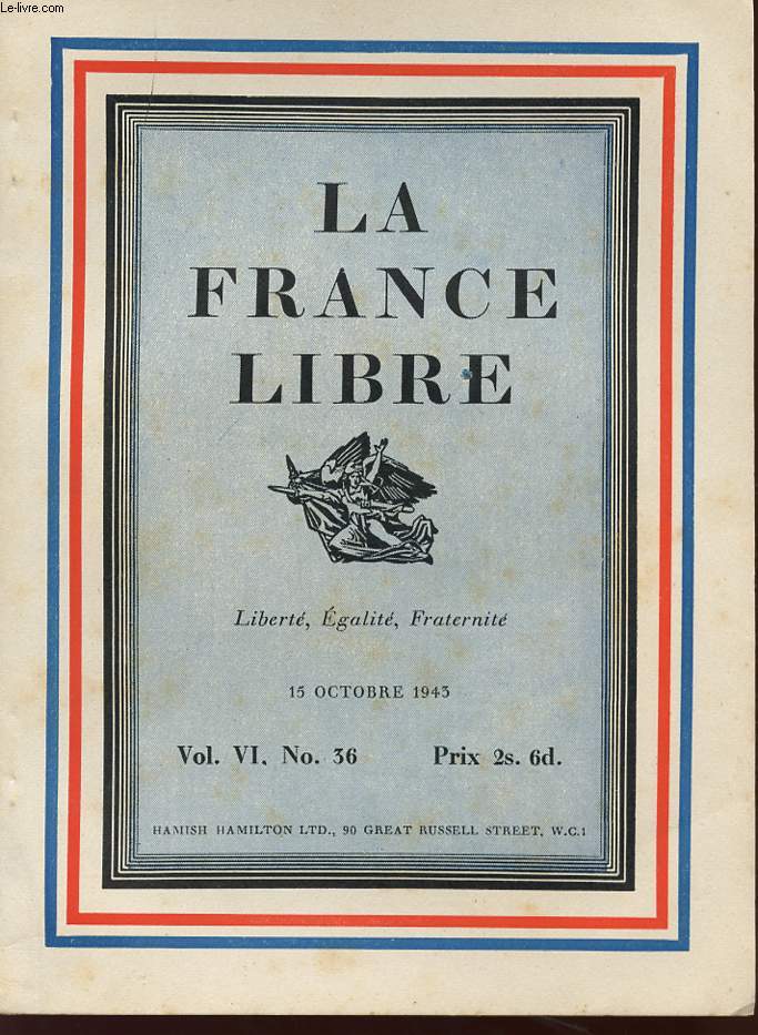 LA FRANCE LIBRE - LIBERTE EGALITE FRATERNITE - Vol VI , N 36 - 15 octobre 1943.