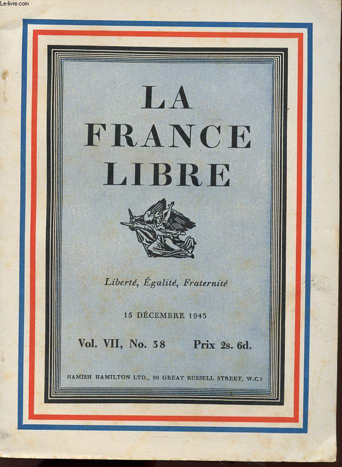 LA FRANCE LIBRE - LIBERTE EGALITE FRATERNITE - Vol VII , N 38 - 15 dcembre 1943.