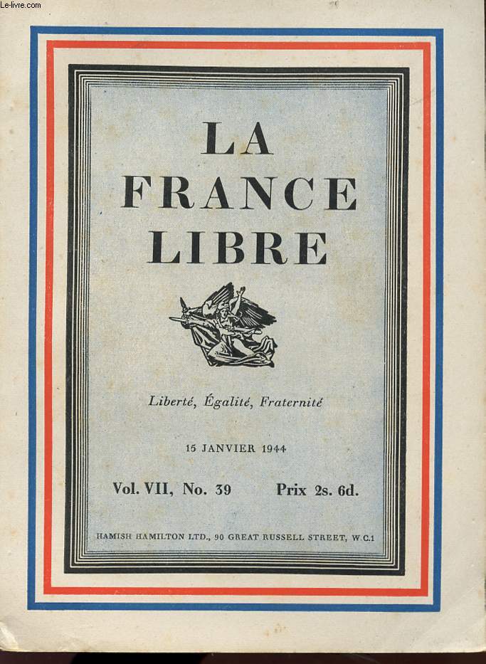 LA FRANCE LIBRE - LIBERTE EGALITE FRATERNITE - Vol VII , N 39 - 15 janvier 1944.