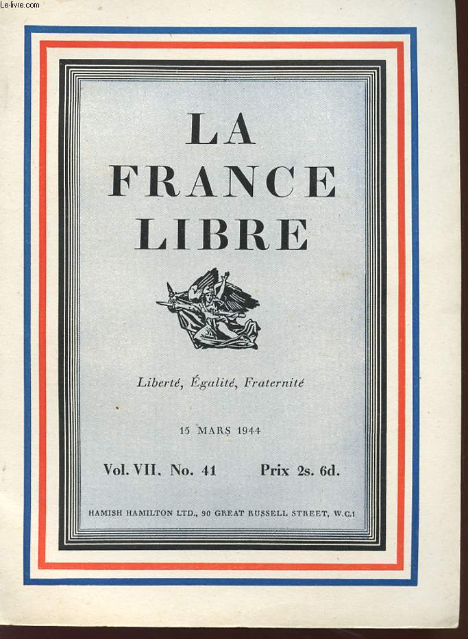 LA FRANCE LIBRE - LIBERTE EGALITE FRATERNITE - Vol VII , N 41 - 15 mars 1944.