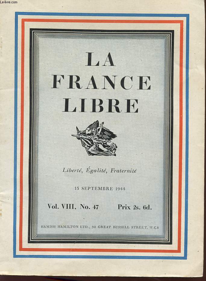 LA FRANCE LIBRE - LIBERTE EGALITE FRATERNITE - Vol VIII , N 47 - 15 septembre 1944.