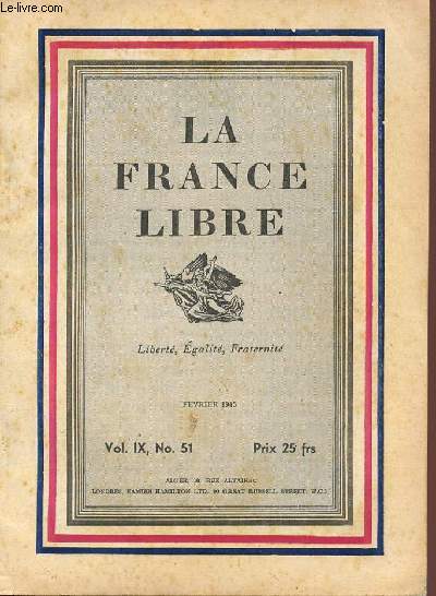 LA FRANCE LIBRE - LIBERTE EGALITE FRATERNITE - Vol IX , N 51 - fevrier 1945.