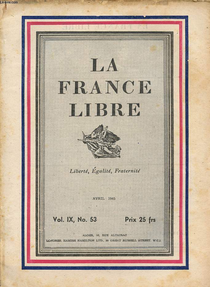 LA FRANCE LIBRE - LIBERTE EGALITE FRATERNITE - Vol IX , N 53 - Avril 1945.