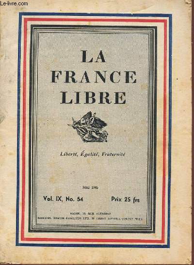 LA FRANCE LIBRE - LIBERTE EGALITE FRATERNITE - Vol IX , N 54 - Mai 1945.