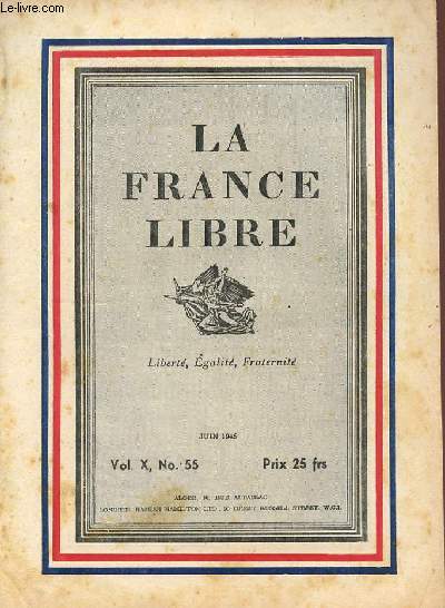 LA FRANCE LIBRE - LIBERTE EGALITE FRATERNITE - Vol X , N 55 - Juin 1945.