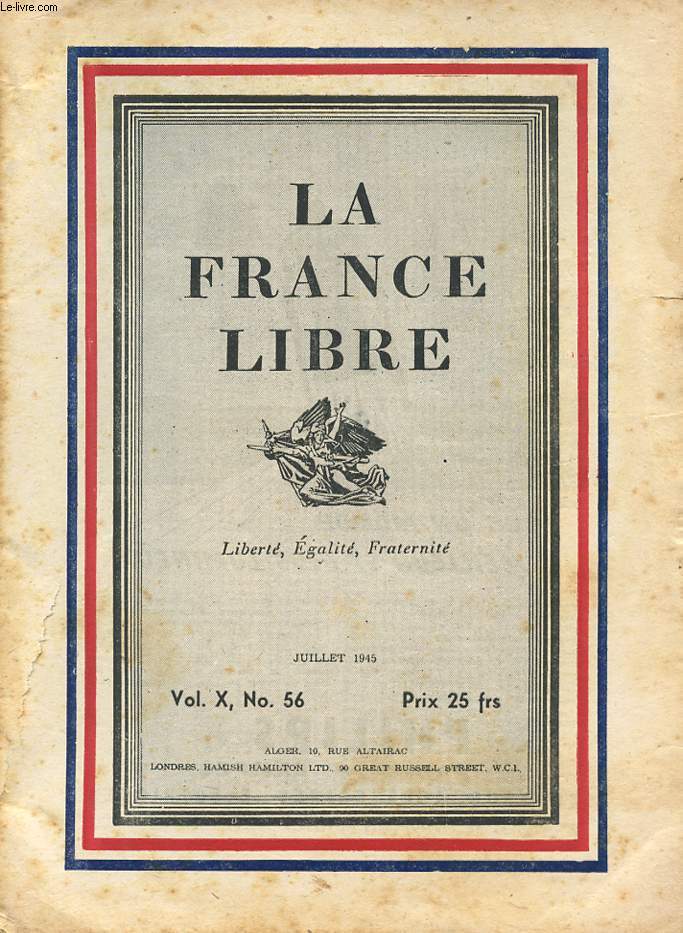 LA FRANCE LIBRE - LIBERTE EGALITE FRATERNITE - Vol X , N 56 - Juillet 1945.