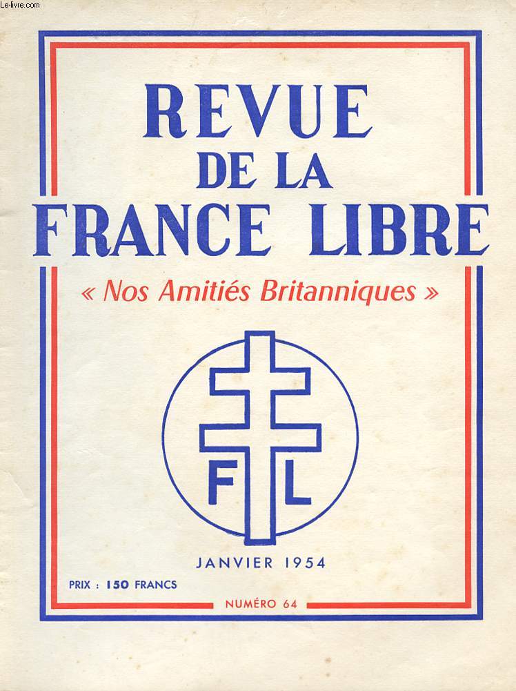 REVUE DE LA FRANCE LIBRE - NOS AMITIES BRITANNIQUES - N64 - JANVIER 1954.