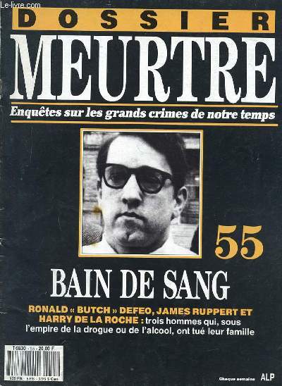 DOSSIER MEURTRE - ENQUETES SUR LES GRANDS CRIMES DE NOTRE TEMPS - N 55 - BAIN DE SANG - RONALD 