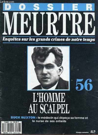 DOSSIER MEURTRE - ENQUETES SUR LES GRANDS CRIMES DE NOTRE TEMPS - N 56 - L'HOMME AU SCALPEL * BUCK RUXTON : LE MEDECIN QUI DEPECA SA FEMME ET LA NURSE DE SES ENFANTS.