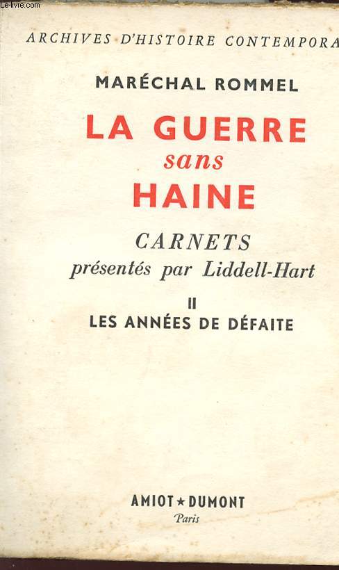 MARECHAL ROMMEL - LA GUERRE SANS HAINE - TOME II : LES ANNEES DE DEFAITE - Collection 