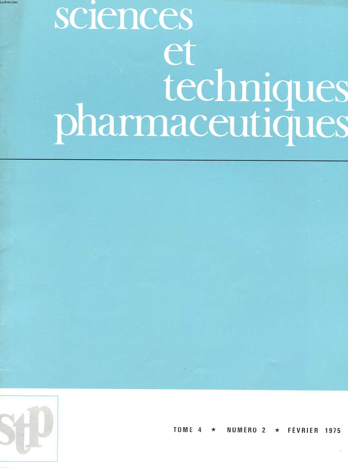 SCIENCES ET TECHNIQUES PHARMACEUTIQUES - TOME 4 - NUMERO 2 - FEVRIER 1975.