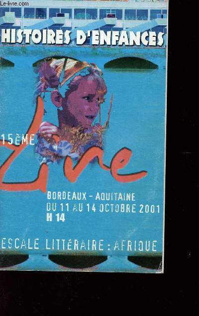 HISTOIRES D'ENFANCES - 15 SALON DU LIVRE - BORDEAUX DU 11 AU 14 OCTOBRE 2001 - ESCALE LITTERAIRE : AFRIQUE.