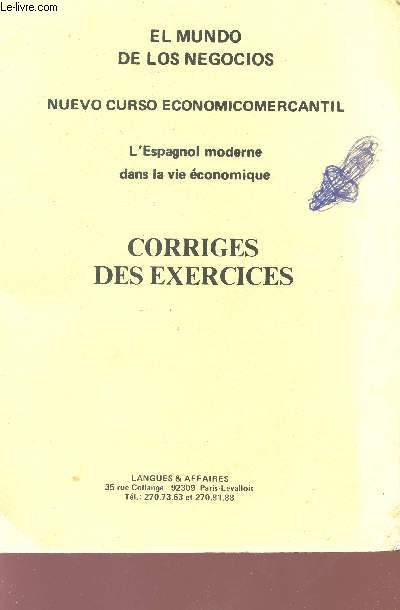 EL MUNDO DE LOS NEGOCIOS - NUEVO CURSO ECONOMICOMERCANTIL - L'ESPAGNOL MODERNE DANS LA VIE ECONOMIQUE - CORRIGES ET EXERCICES.