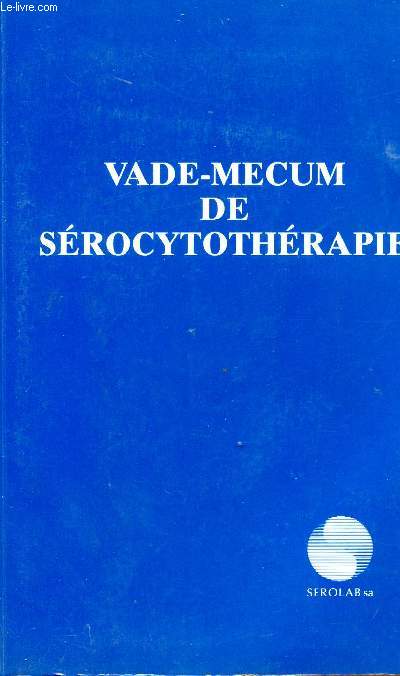 VADE-MECUM DE SEROCYTOTHERAPIE - THERAPEUTIQUE IMMUNOMODULANTE DE THOMAS.