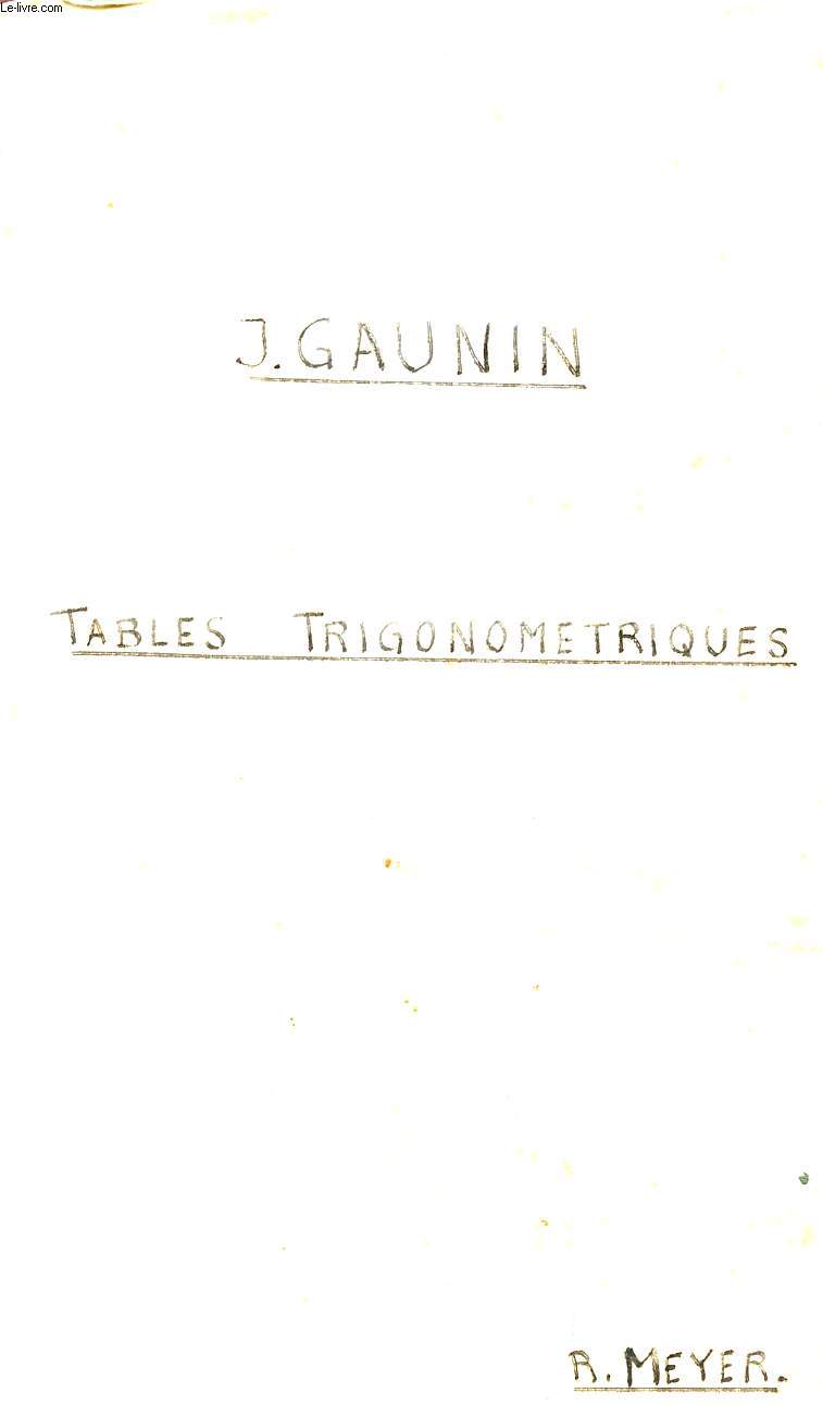 TABLES POUR LE TRACE DES COURBES DE CHEMINS DE FER, ROUTES ET CANAUX - PRIEMERE PARTIE : TABLES TRIGONOMETRIQUES - DEUXIEME PARTIE : RECUEIL DE COORDONNEES.