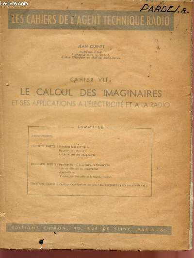 LE CALCUL DES IMAGINAIRES ET SES APPLICATIONS A L'ELECTRICITE ET A LA RADIO - CAHIER VII - LES CAHIERS DE L'AGENT TECHNIQUE RADIO.