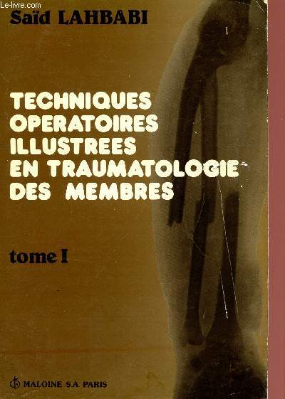 TECHNIQUES OPERATOIRES ILLUSTR2ES EN TRAUMATOLOGIE DES MEMBRES - TIME I.