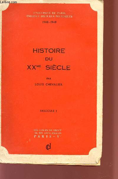 HISTOIRE DU XXme SIECLE - FASCICULE I - UNIVERSITE DE PARIS - INSTITUT D'ETUDES POLITIQUES - 1948 / 1949.