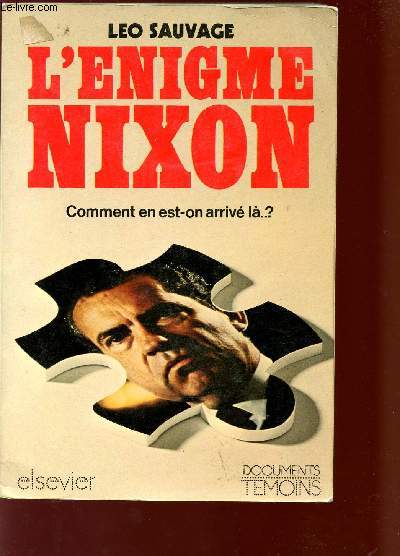 L'ENIGME NIXON - COMMENT EN EST-ON ARRIVE LA? .