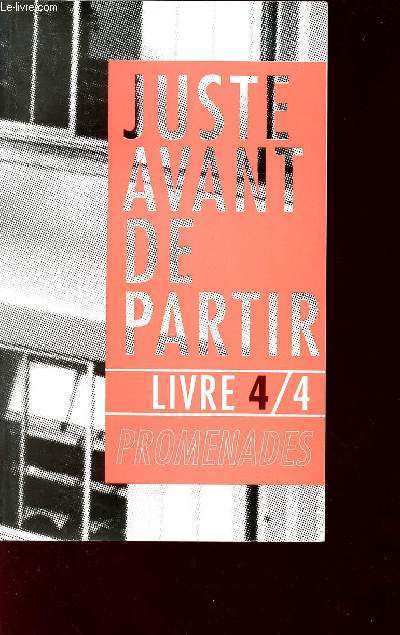 JUSTE AVANT DE PARTIR - LIVRE 4/4 - PROMENADES.
