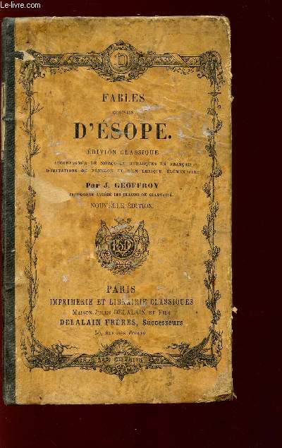 FABLES CHOISIES D'ESOPE - ACCOMPAGNEE DE NOTES ET REMARQUES EN FRANCAIS D'IMITATIONS DE FENELON ET D'UN LEXIQUE ELEMENTAIRE.