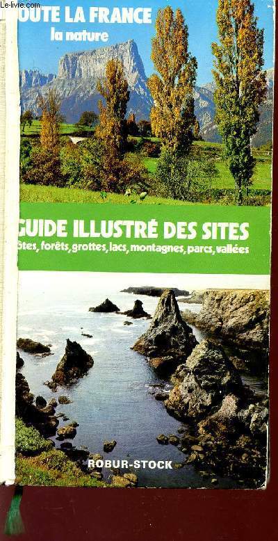 GUIDE ILLUSTRE DES SITES - COTES - FORETS - GROTTES - MONTAGNES - PARCES - VALLEES - TOUTE LA FRANCE - LA NATURE.