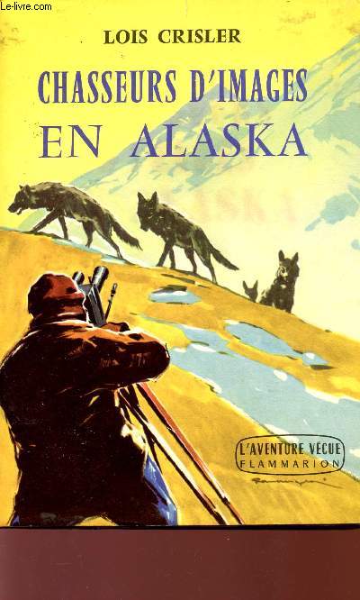 CHASSEURS D'IMAGES EN ALASKA - COLLECTION 