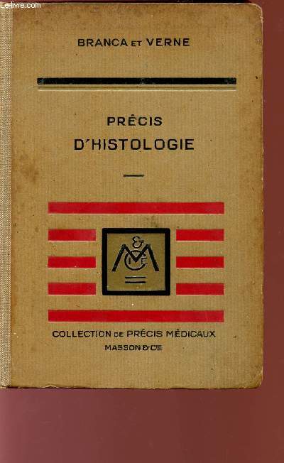 PRECIS D'HISTOLOGIE - LA CELLULE - LES TISSUS - LES ORGANES - COLLECTION DE PRECIS MEDICAUX.