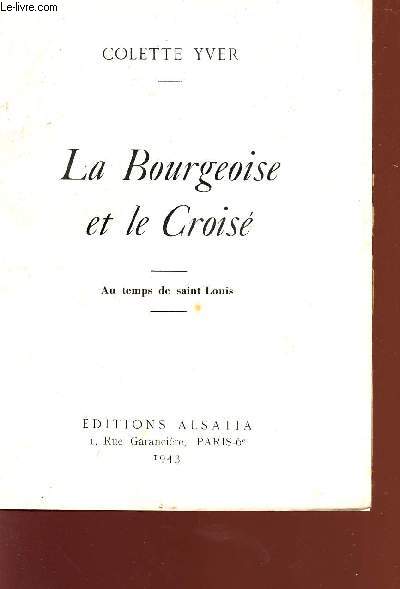 LA BOURGEOISE ET LE CROISE - AU TEMPS DE SAINT LOUIS.