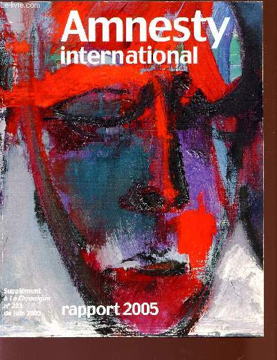 AMNESTY INTERNATIONAL - RAPPOR 2005 - SUPPLEMENT A LA CHRONIQUE N223 DE JUIN 2005.