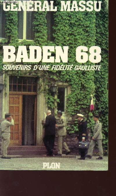 BADEN 68 - SOUVENIRS D'UNE FIDELITE GAULLISTE.