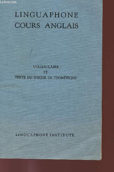 LINGUAPHONE - COURS D'ANGLAIS - VOCABULAIRE ET TEXTE DU DISQUE DE PHONETIQUE.