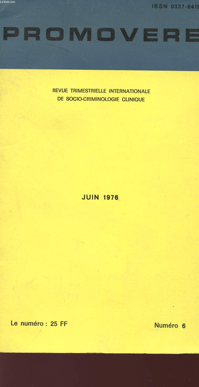 PROMOVERE - REVUE TRIMESTRIELLE INTERNATIONALE DE SOCIO-CRIMINOLOGIE CLINIQUE - NUMERO 6 - JUIN 1976.
