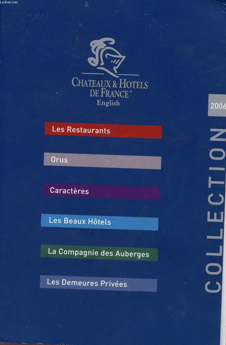 CHATEAUX ET HOTELS DE FRANCE - ENGLISH - LES RESTAURANTS - ORUS - CARACTERES - LES BEAUX HOTELS - LA COMPAGNIE DES AUBERGES - LES DEMEURES PRIVEES - COLLECTION - 2006