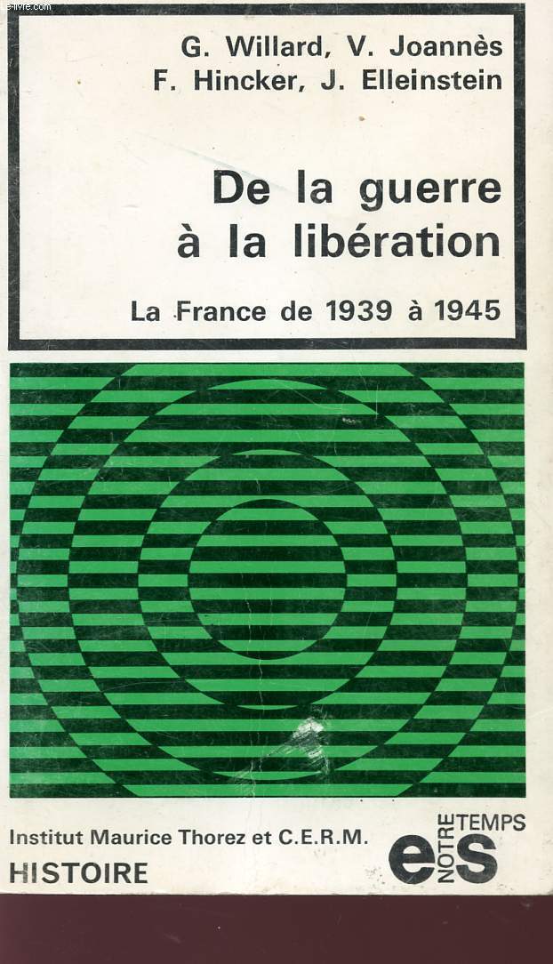 DE LA GUERRE A LA LIBERATION - LA FRANCE DE 1939 A 1945 - COLLECTION 