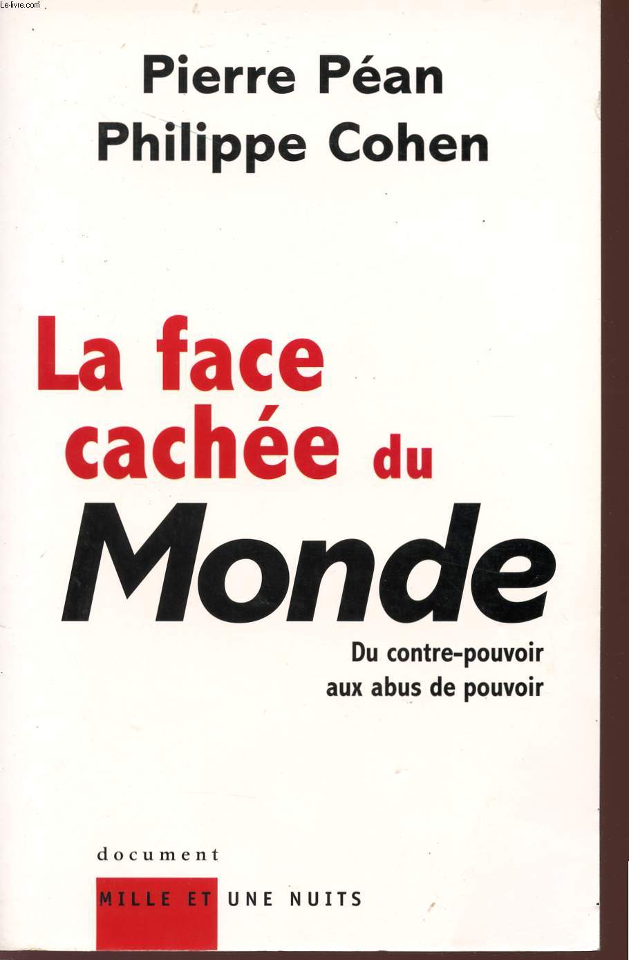 LA FACE CACHEE DU MONDE - DU CONTRE POUVOIR AUX ABUS DE POUVOIR.