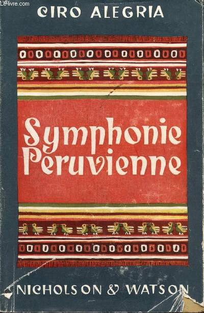 SYMPHONIE PERUVIENNE - PRIX DU ROMAN DE L'AMERIQUE LATINE 1941.