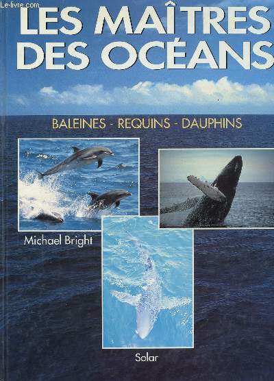 LES MAITRES DES OCEANS - BALEINES - REQUINS - DAUPHINS.
