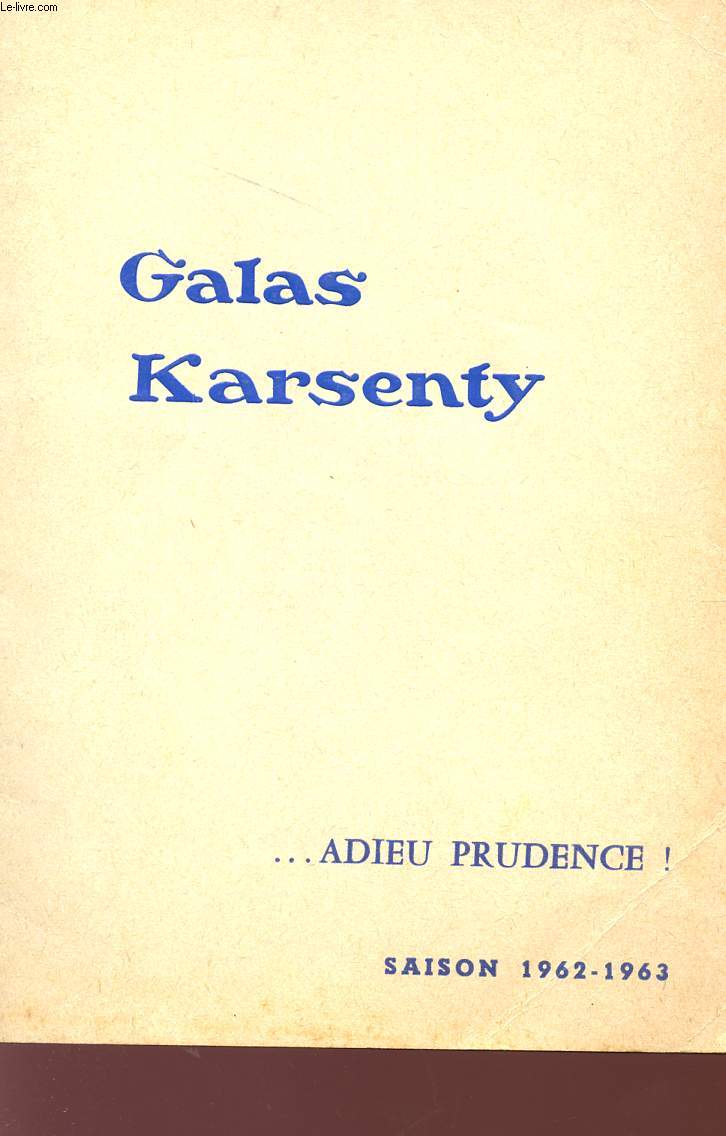 GALAS KARSENTY - ... ADIEU PRUDENCE! - PROGRAMME D'ABONNEMENT - SAISON 1962 - 1963.