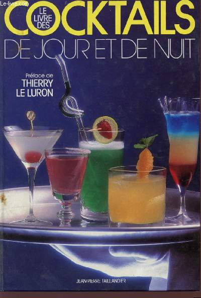 LE LIVRE DES COCKTAILS DE JOUR ET DE NUIT.