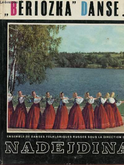 BERIOZKA DANSE... ENSEMBLE DE DANSES FOLKOLORIQUES RUSSES.